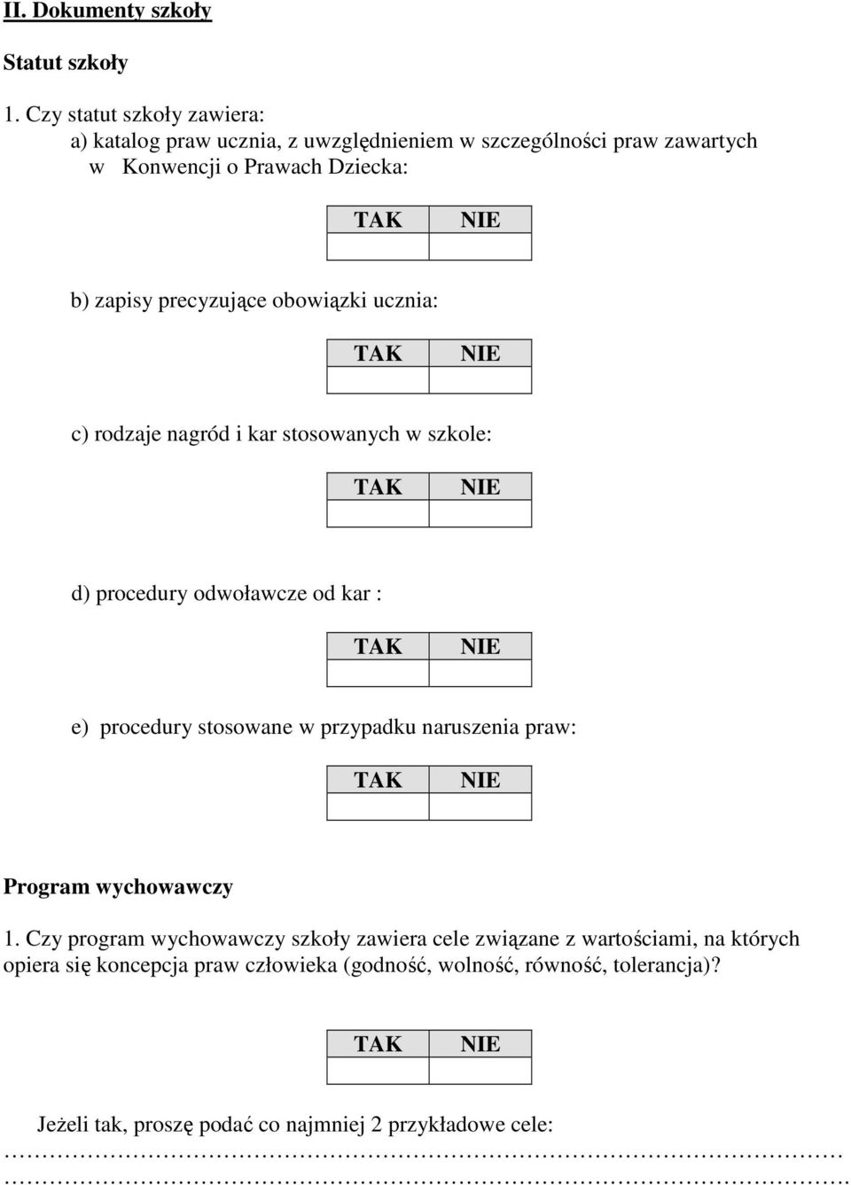 precyzujące obowiązki ucznia: c) rodzaje nagród i kar stosowanych w szkole: d) procedury odwoławcze od kar : e) procedury stosowane w przypadku