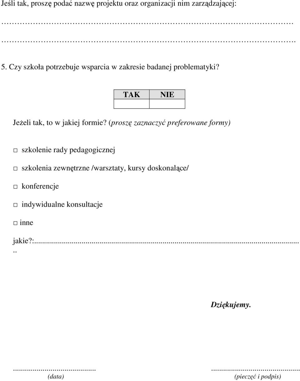 (proszę zaznaczyć preferowane formy) szkolenie rady pedagogicznej szkolenia zewnętrzne