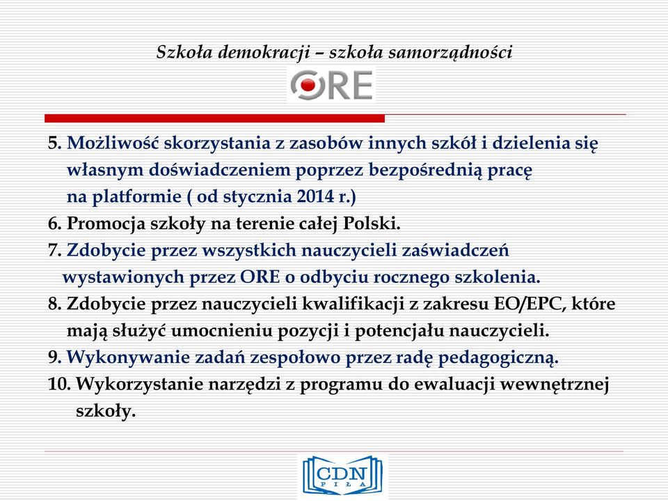 Zdobycie przez wszystkich nauczycieli zaświadczeń wystawionych przez ORE o odbyciu rocznego szkolenia. 8.