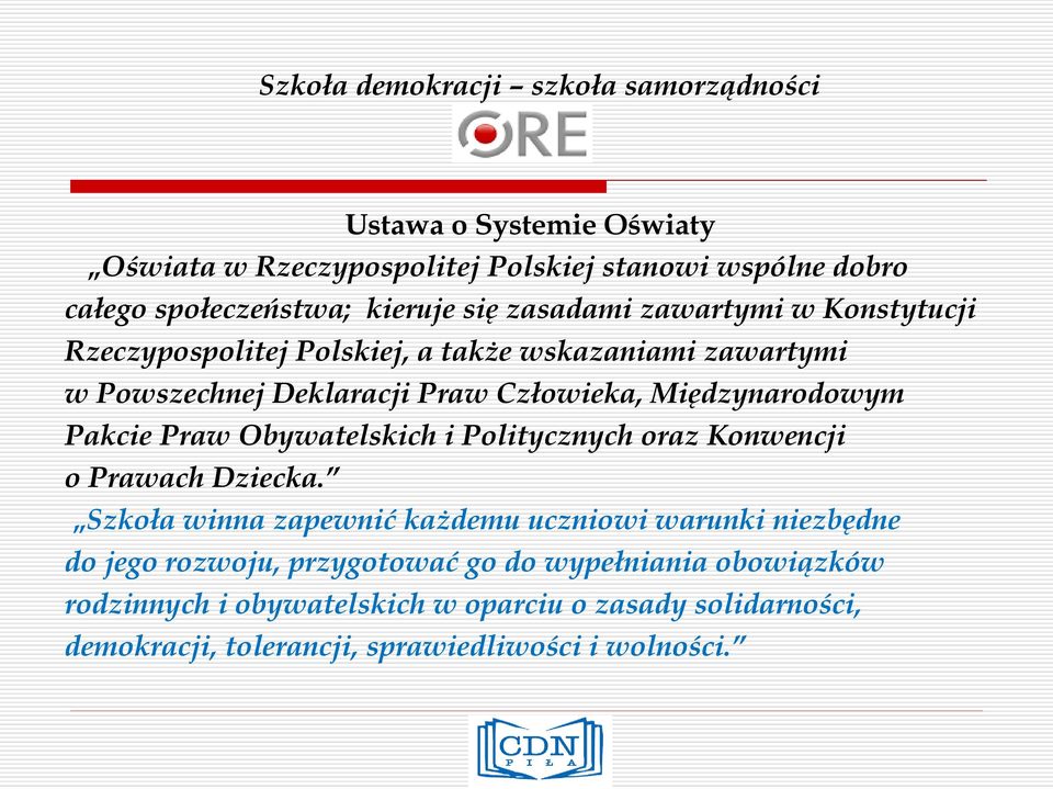 Obywatelskich i Politycznych oraz Konwencji o Prawach Dziecka.