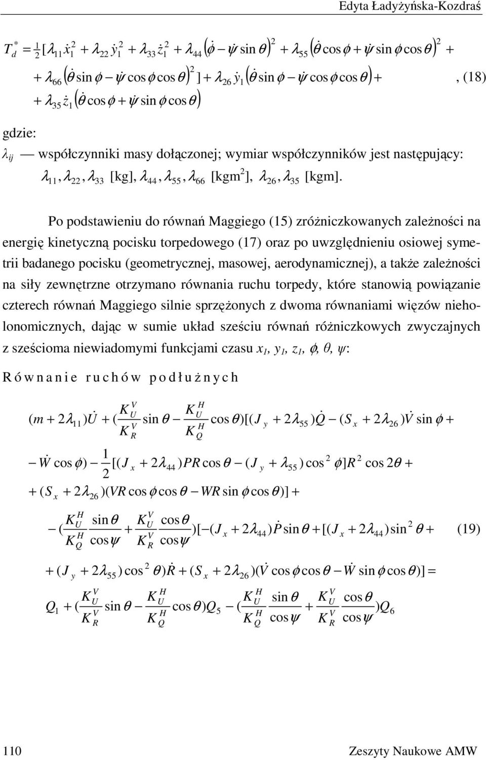 Po podstaieniu do rónań Maggiego (5) różnickoanch ależności na energię kinetcną pocisku torpedoego (7) ora po uględnieniu osioej smetrii badanego pocisku (geometrcnej, masoej, aerodnamicnej), a także