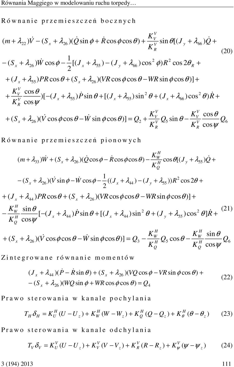 λ )cos θ ) & 5 [( J λ )) 55 cosθ λ )( W )] 6 44 55 cosψ λ ) & 55 (0) P & ) sin [( J )sin ( J )cos ] & () λ θ λ θ λ θ W W ( S λ6 )( & W& )] = 3 5 cosψ Z i n t e g r o a n e r ó n a n i e m o m e n t ó