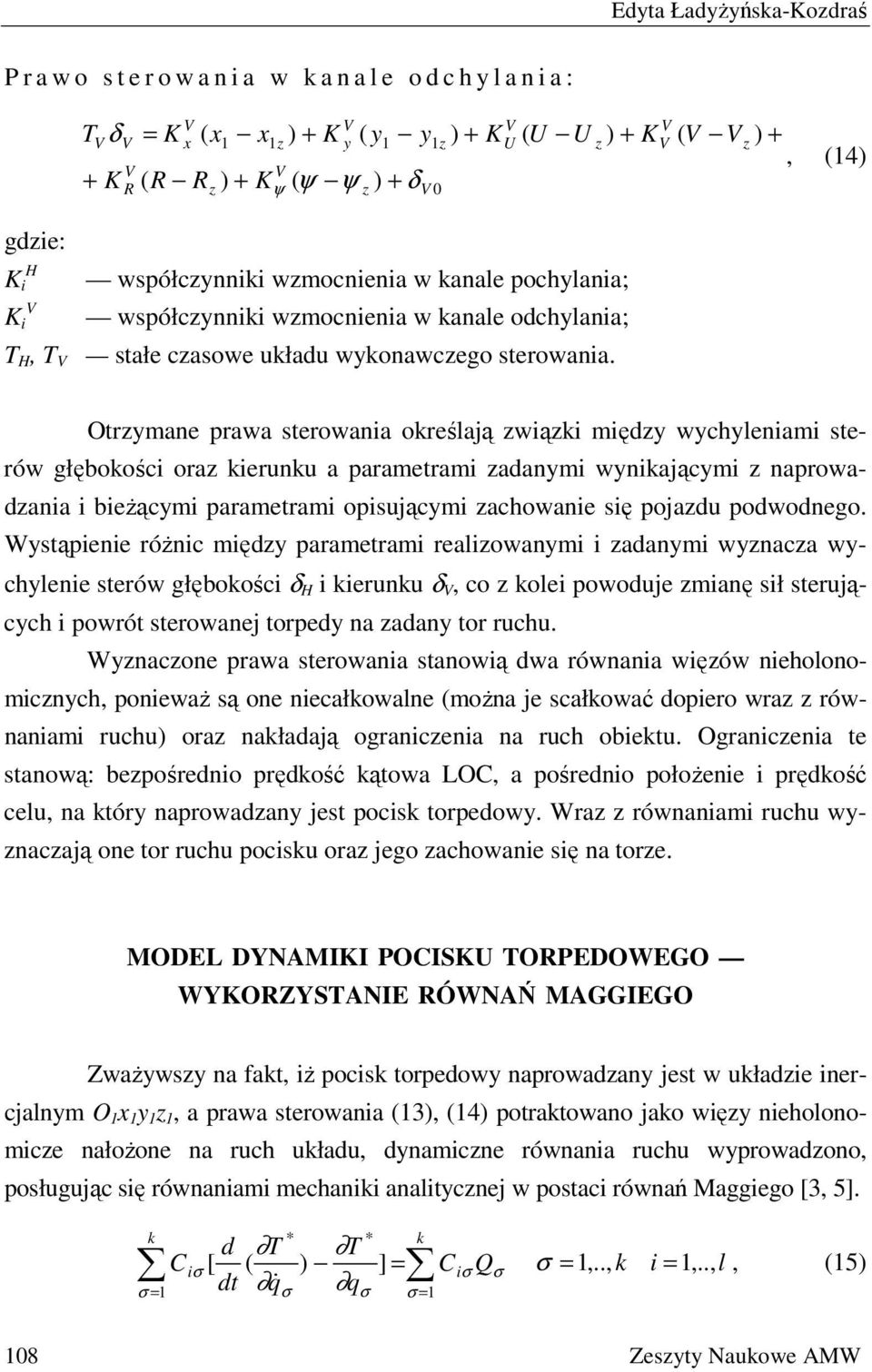 ( ), (4) Otrmane praa steroania określają iąki międ chleniami steró głębokości ora kierunku a parametrami adanmi nikającmi naproadania i bieżącmi parametrami opisującmi achoanie się pojadu pododnego.