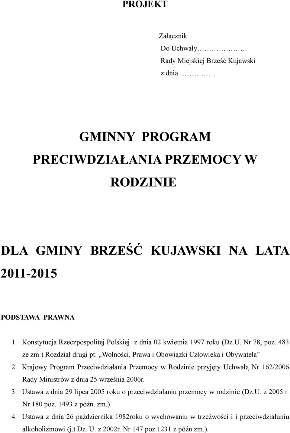 Krajowy Program Przeciwdziałania Przemocy w Rodzinie przyjęty Uchwałą Nr 162/2006 Rady Ministrów z dnia 25 września 2006r. 3.