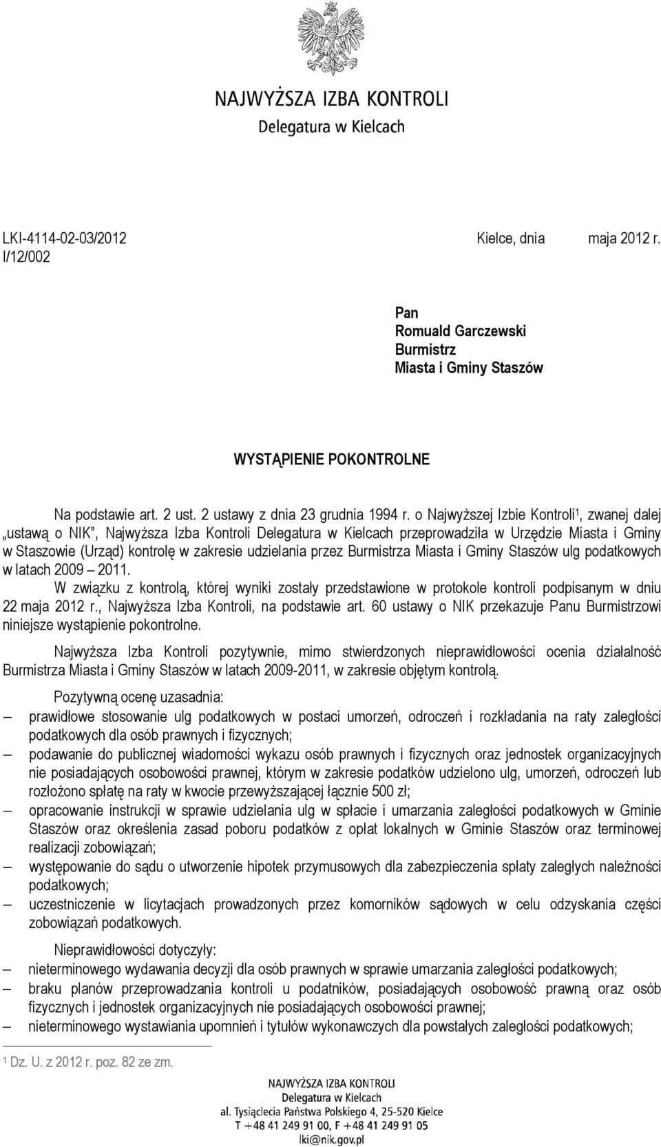 przez Burmistrza Miasta i Gminy Staszów ulg podatkowych w latach 2009 2011. W związku z kontrolą, której wyniki zostały przedstawione w protokole kontroli podpisanym w dniu 22 maja 2012 r.