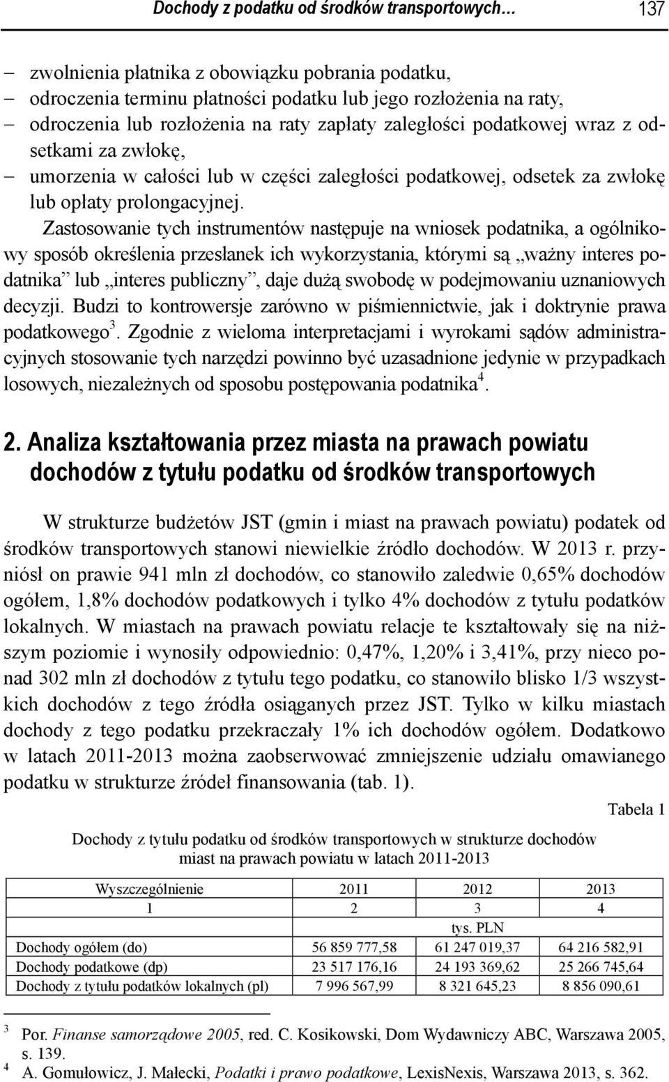Zastosowanie tych instrumentów następuje na wniosek podatnika, a ogólnikowy sposób określenia przesłanek ich wykorzystania, którymi są ważny interes podatnika lub interes publiczny, daje dużą swobodę