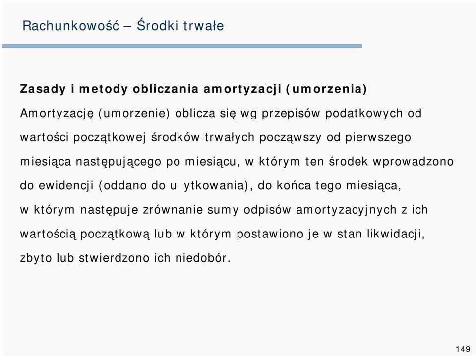 wprowadzono do ewidencji (oddano do użytkowania), do końca tego miesiąca, w którym następuje zrównanie sumy odpisów