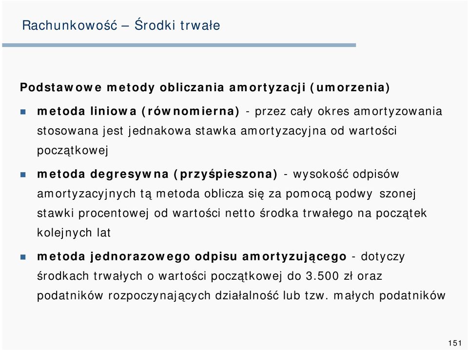 pomocą podwyższonej stawki procentowej od wartości netto środka trwałego na początek kolejnych lat metoda jednorazowego odpisu