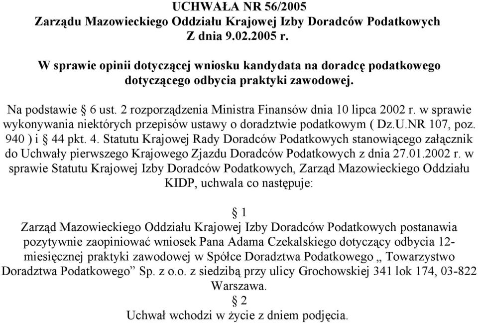 w sprawie wykonywania niektórych przepisów ustawy o doradztwie podatkowym ( Dz.U.NR 107, poz. 940 ) i 44