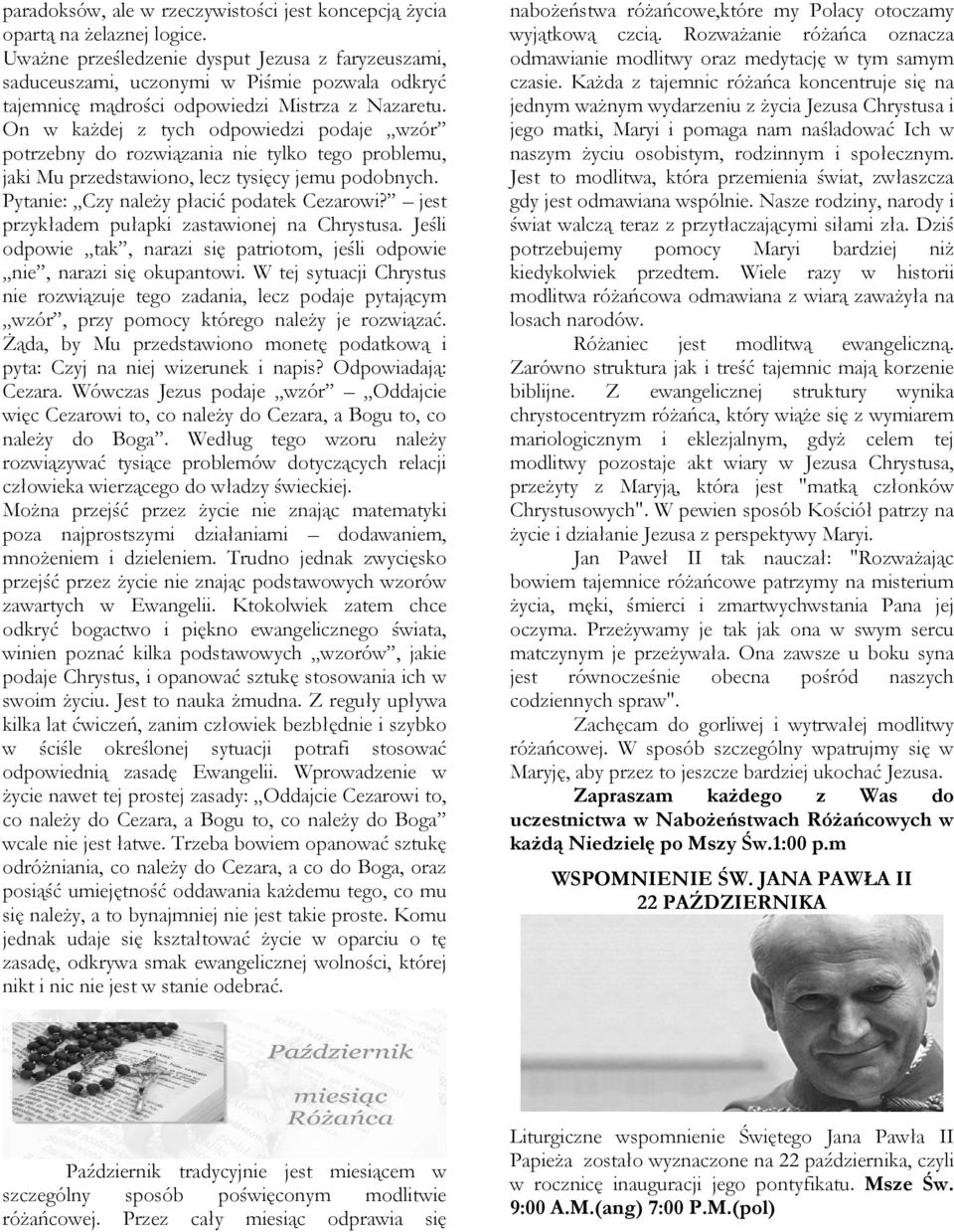 On w każdej z tych odpowiedzi podaje wzór potrzebny do rozwiązania nie tylko tego problemu, jaki Mu przedstawiono, lecz tysięcy jemu podobnych. Pytanie: Czy należy płacić podatek Cezarowi?