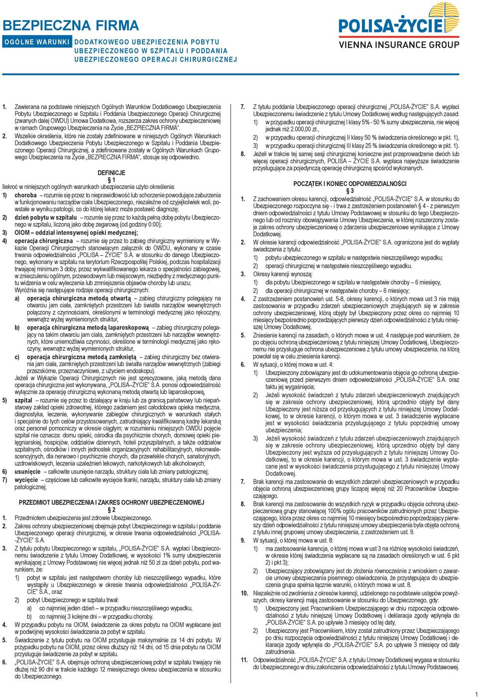 rozszerza zakres ochrony ubezpieczeniowej w ramach Grupowego Ubezpieczenia na Życie BEZPECZNA FRMA. 2.