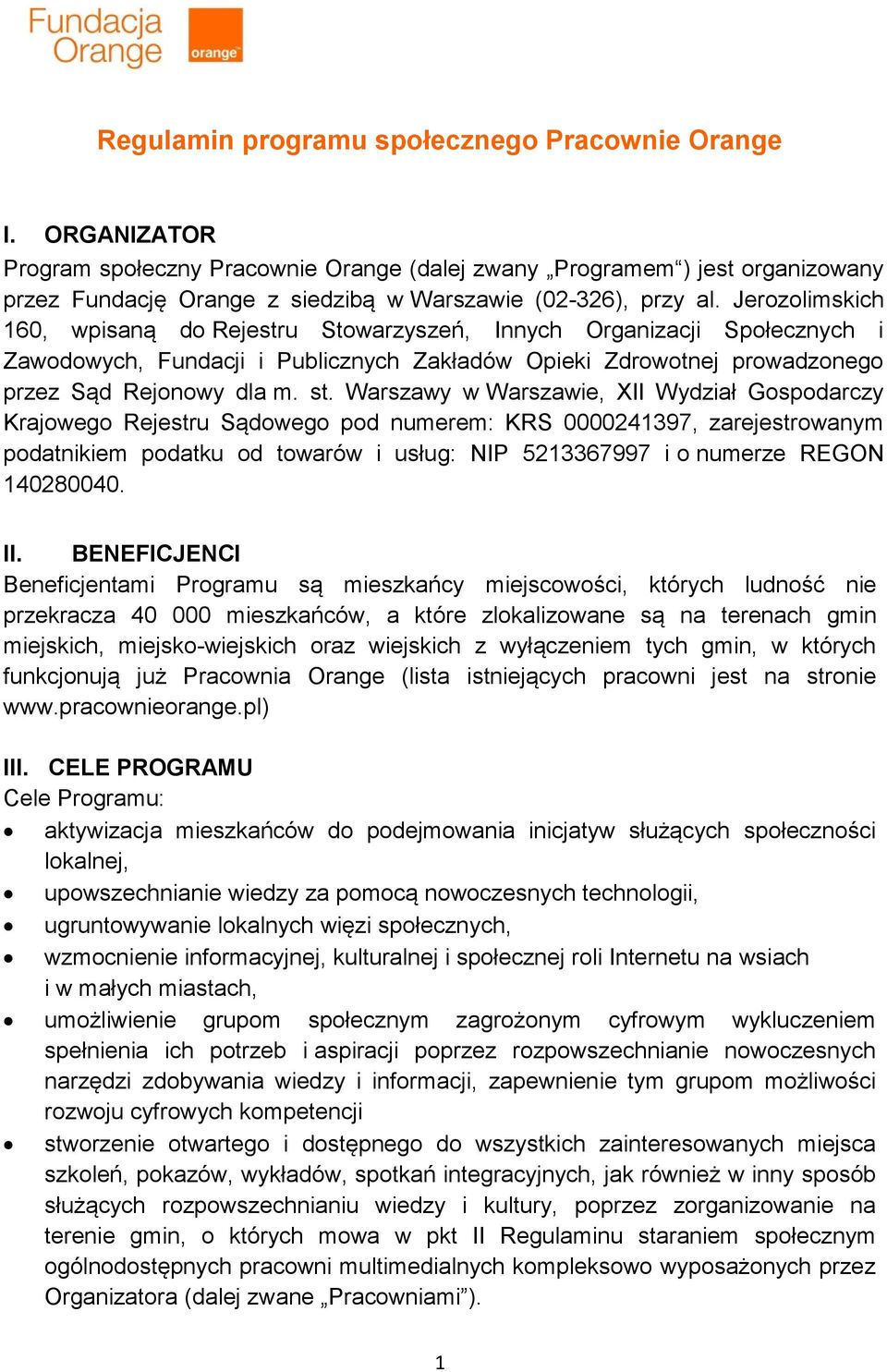 Jerozolimskich 160, wpisaną do Rejestru Stowarzyszeń, Innych Organizacji Społecznych i Zawodowych, Fundacji i Publicznych Zakładów Opieki Zdrowotnej prowadzonego przez Sąd Rejonowy dla m. st.
