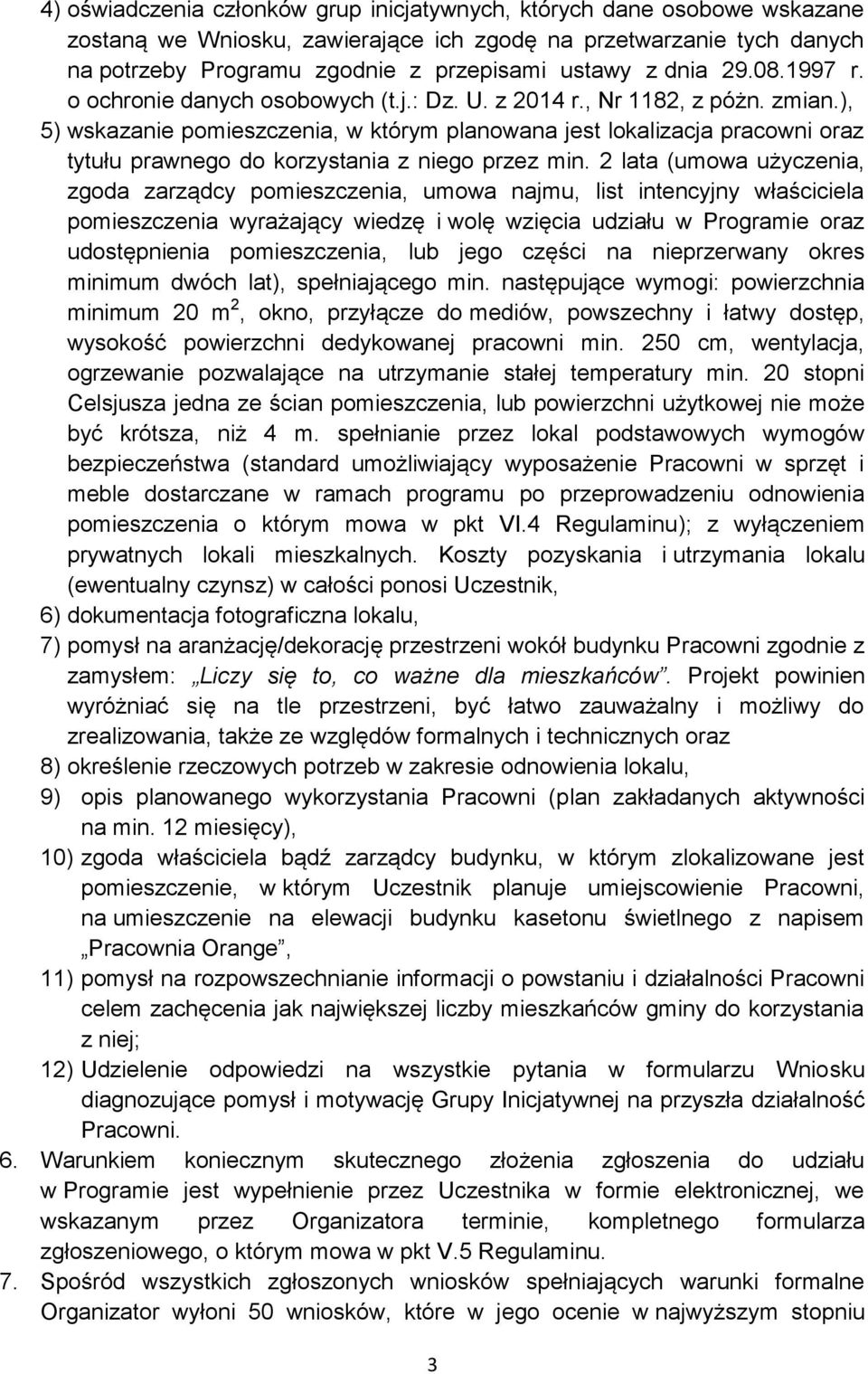 ), 5) wskazanie pomieszczenia, w którym planowana jest lokalizacja pracowni oraz tytułu prawnego do korzystania z niego przez min.
