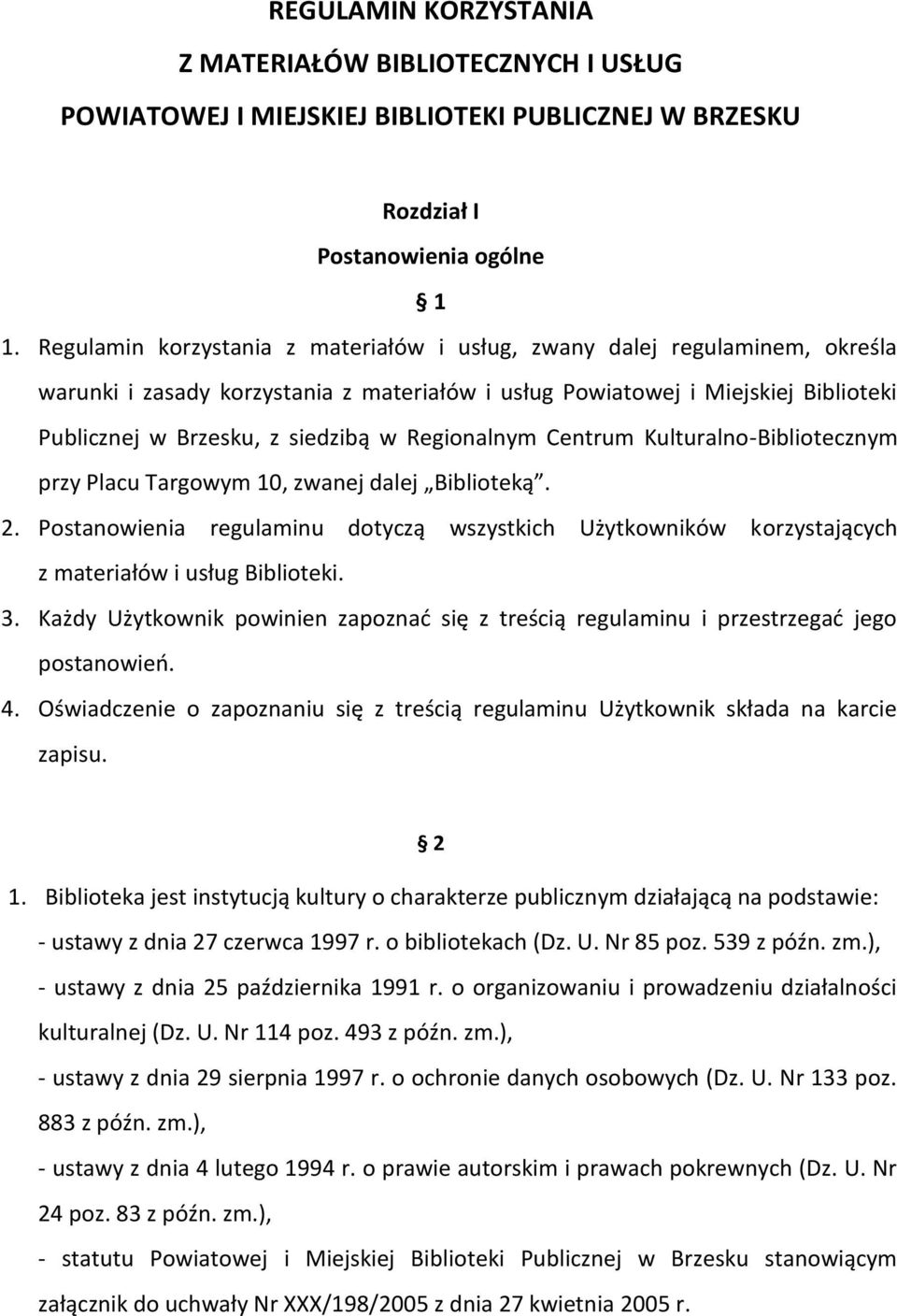 Regionalnym Centrum Kulturalno-Bibliotecznym przy Placu Targowym 10, zwanej dalej Biblioteką. 2.