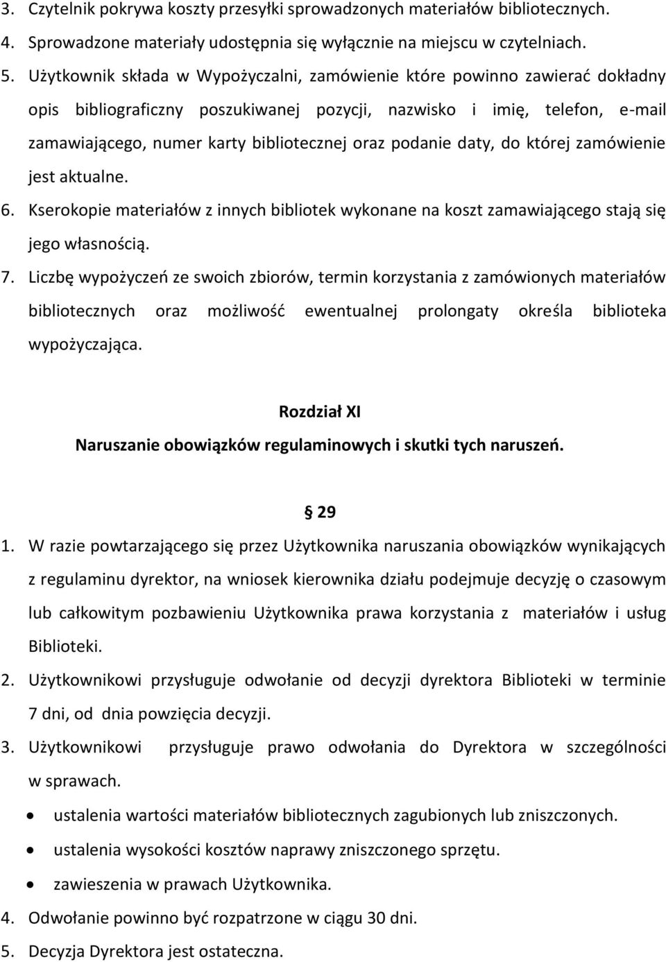 podanie daty, do której zamówienie jest aktualne. 6. Kserokopie materiałów z innych bibliotek wykonane na koszt zamawiającego stają się jego własnością. 7.