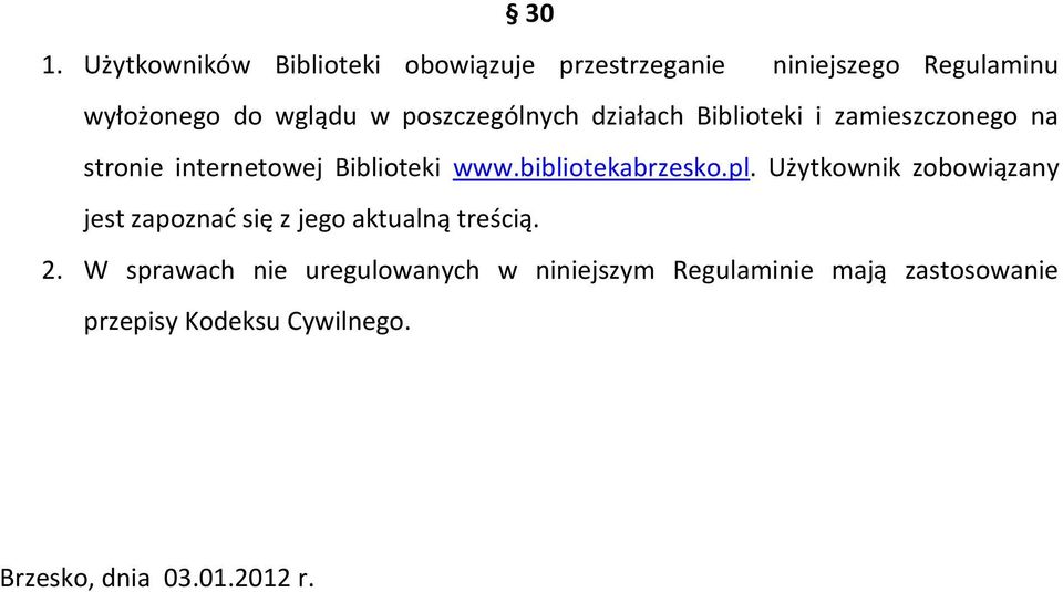 bibliotekabrzesko.pl. Użytkownik zobowiązany jest zapoznać się z jego aktualną treścią. 2.