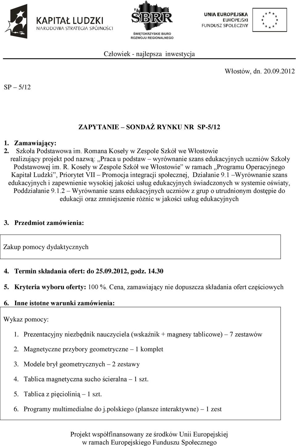 Koseły w Zespole Szkół we Włostowie w ramach Programu Operacyjnego Kapitał Ludzki, Priorytet VII Promocja integracji społecznej, Działanie 9.