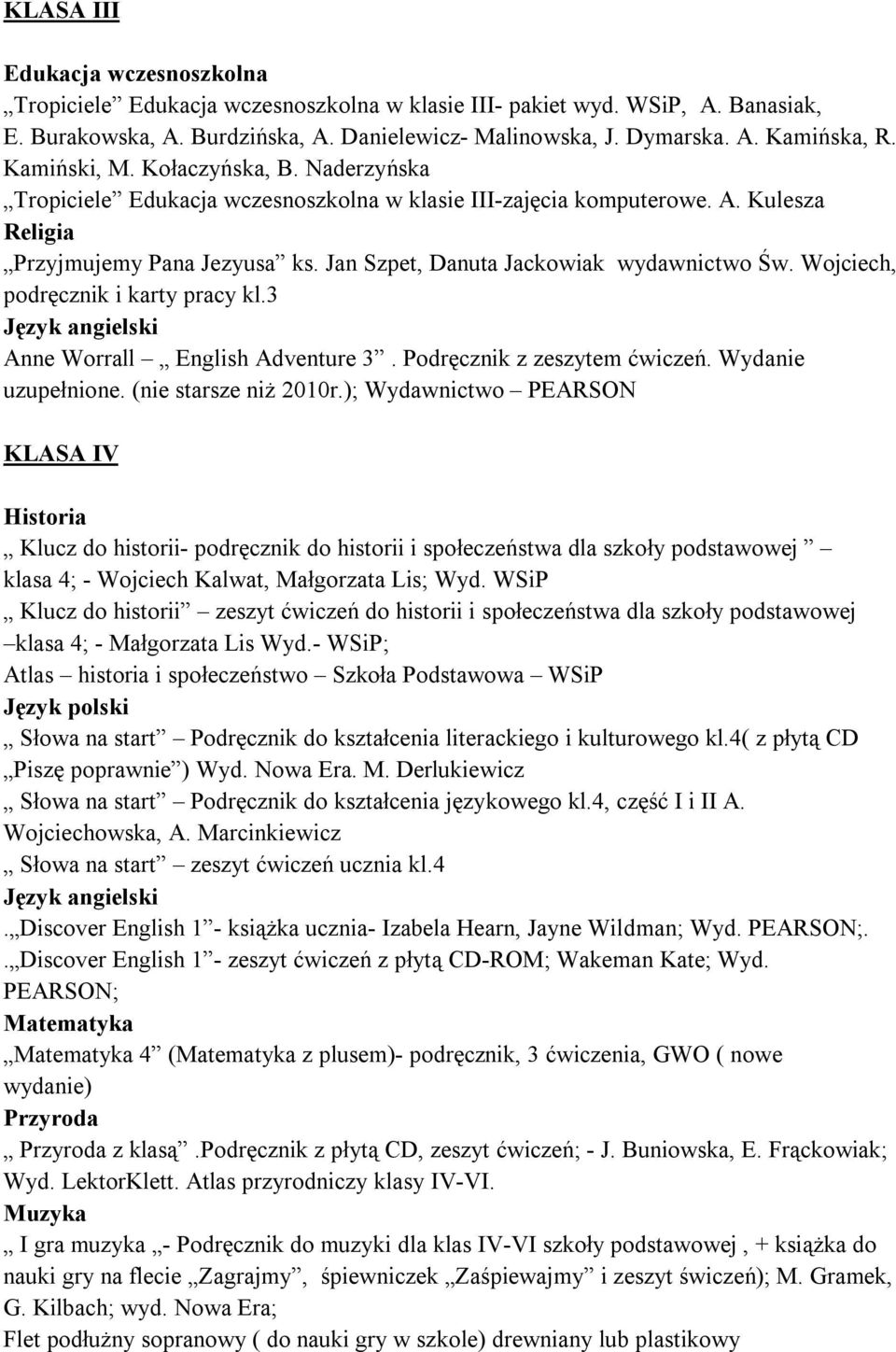 Wojciech, podręcznik i karty pracy kl.3 Anne Worrall English Adventure 3. Podręcznik z zeszytem ćwiczeń. Wydanie uzupełnione. (nie starsze niż 2010r.