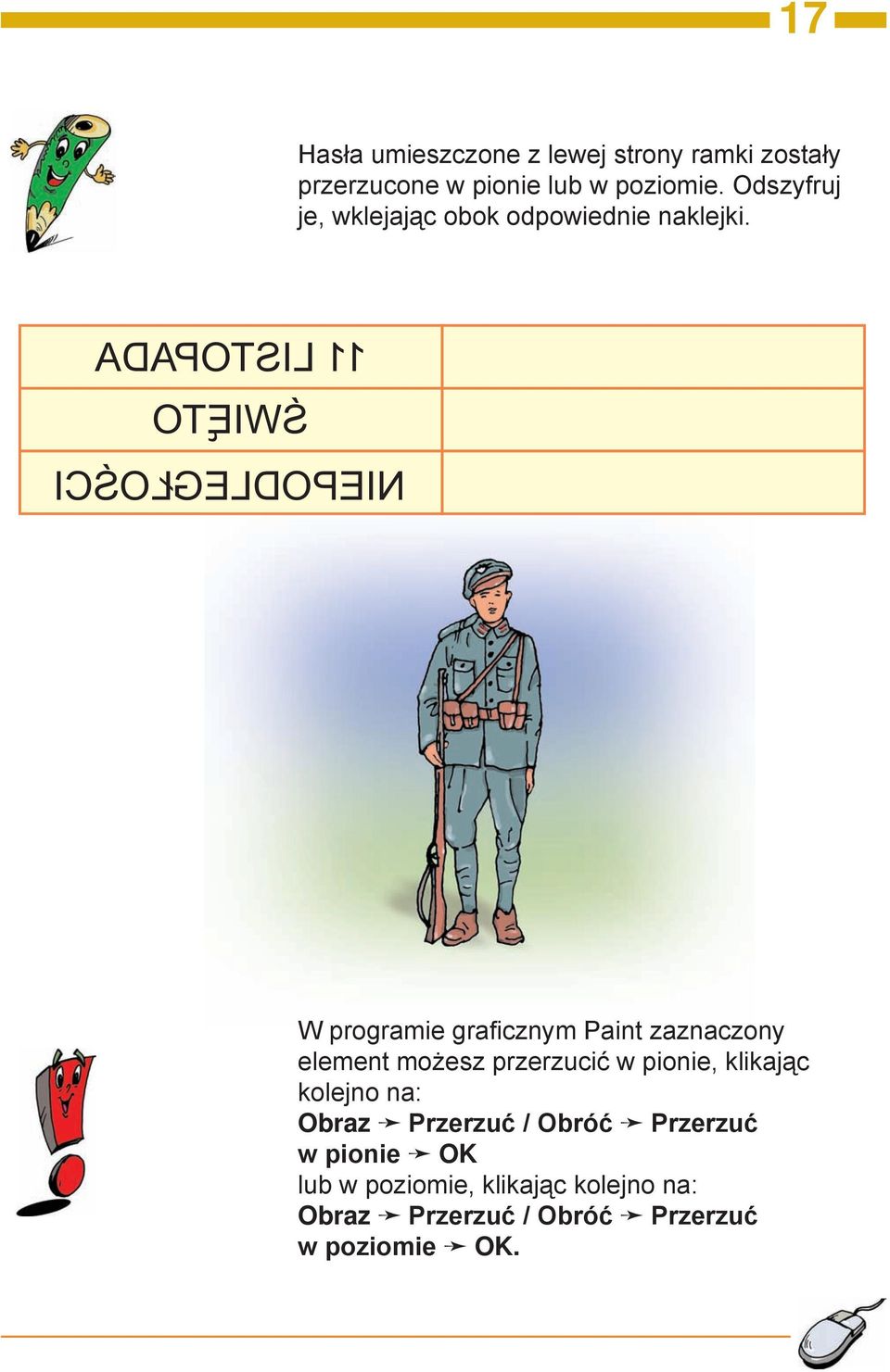 11 LISTOPADA NIEPODLEG OŒCI ŒWIÊTO W programie graficznym Paint zaznaczony element możesz przerzucić w