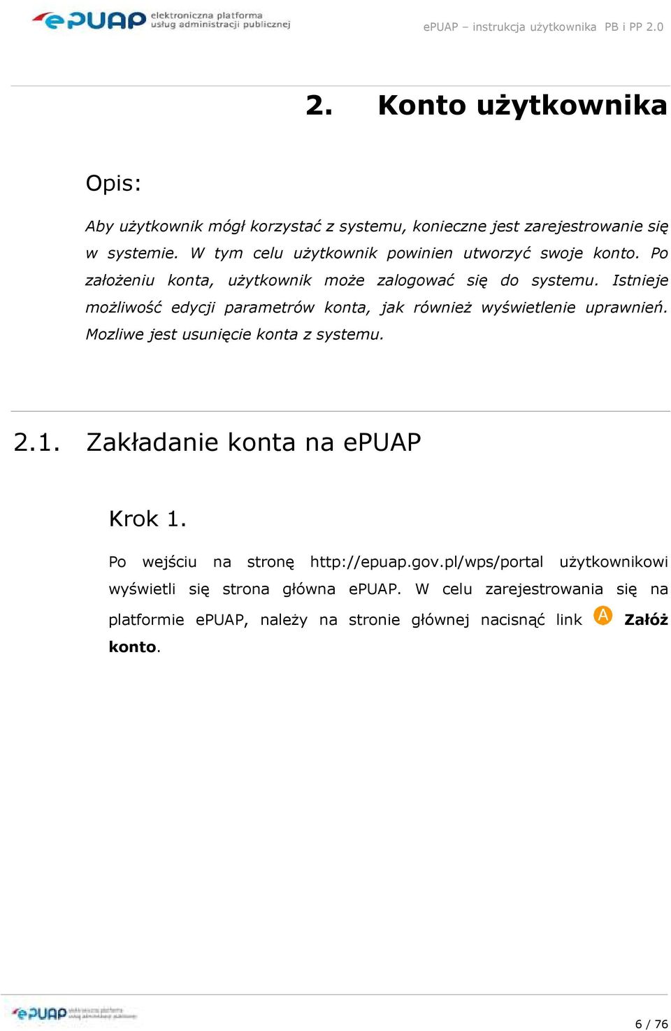 Istnieje moŝliwość edycji parametrów konta, jak równieŝ wyświetlenie uprawnień. Mozliwe jest usunięcie konta z systemu. 2.1.