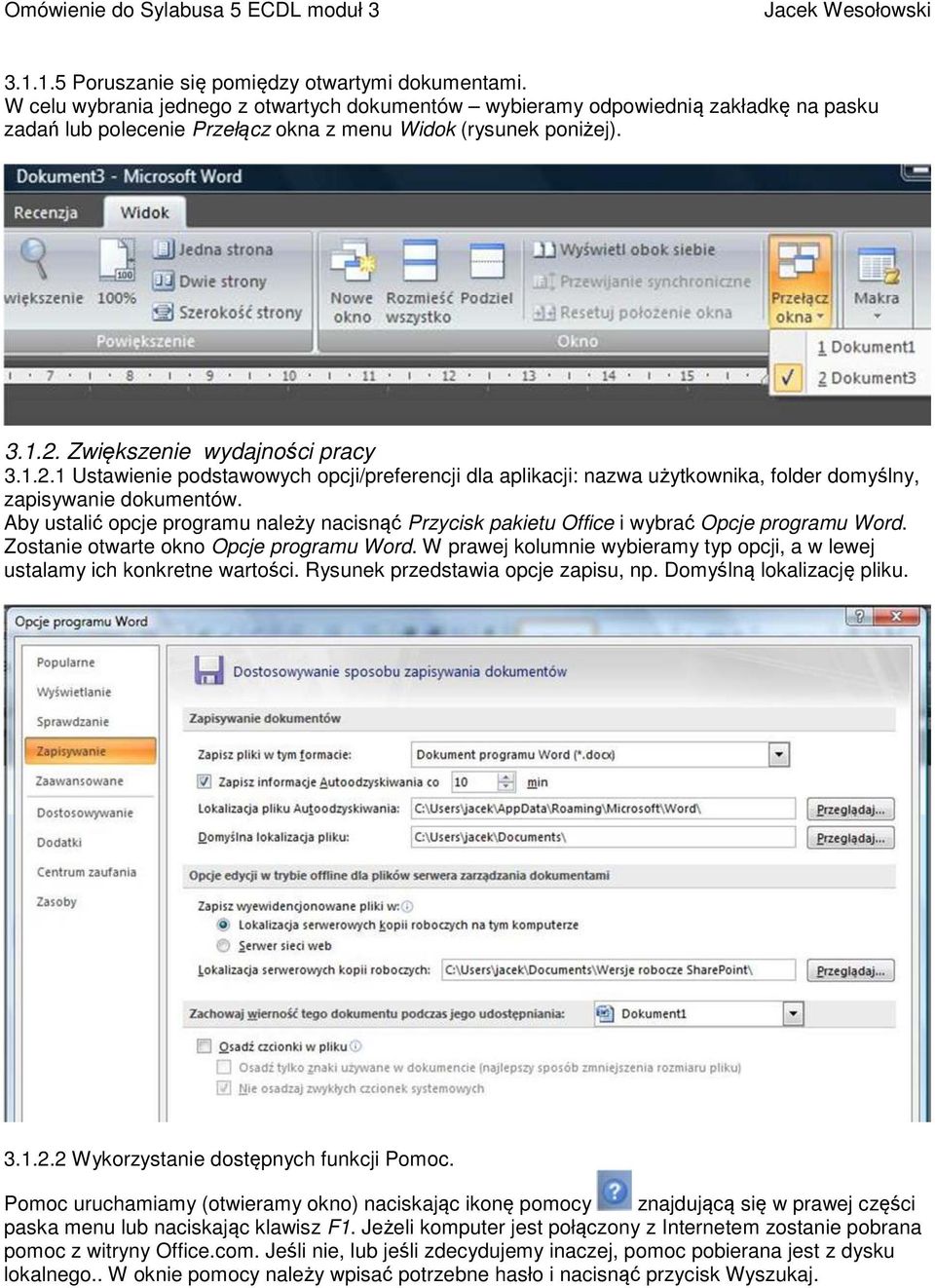 Zwiększenie wydajności pracy 3.1.2.1 Ustawienie podstawowych opcji/preferencji dla aplikacji: nazwa użytkownika, folder domyślny, zapisywanie dokumentów.