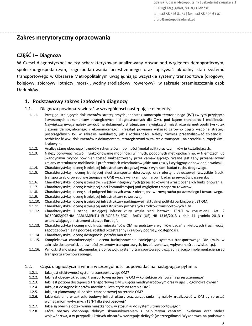 śródlądowy, rowerowy) w zakresie przemieszczania osób i ładunków. 1.