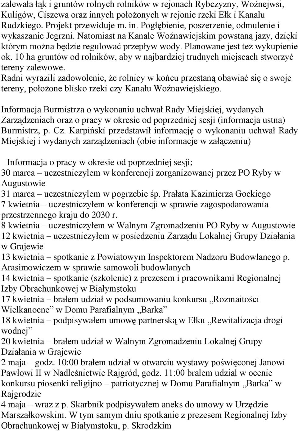 10 ha gruntów od rolników, aby w najbardziej trudnych miejscach stworzyć tereny zalewowe.