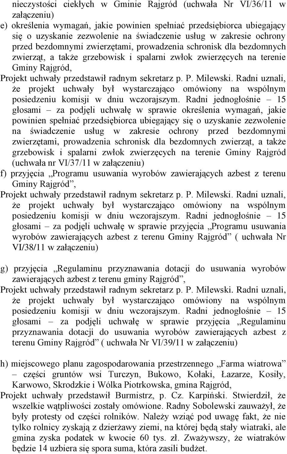 sprawie określenia wymagań, jakie powinien spełniać przedsiębiorca ubiegający się o uzyskanie zezwolenie na świadczenie usług w zakresie ochrony przed bezdomnymi zwierzętami, prowadzenia schronisk