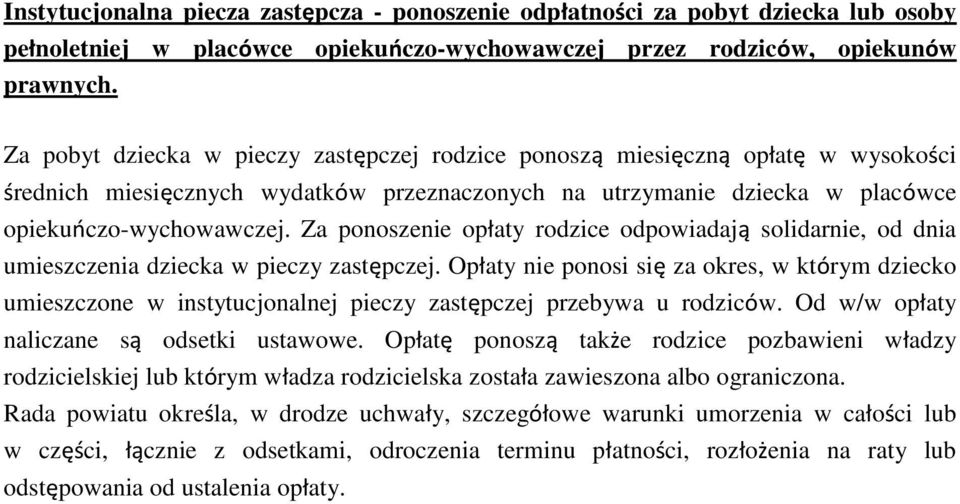 Za ponoszenie opłaty rodzice odpowiadają solidarnie, od dnia umieszczenia dziecka w pieczy zastępczej.