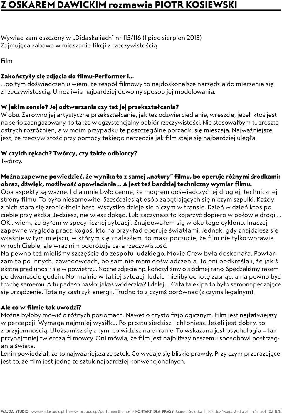 Jej odtwarzania czy też jej przekształcania? W obu.