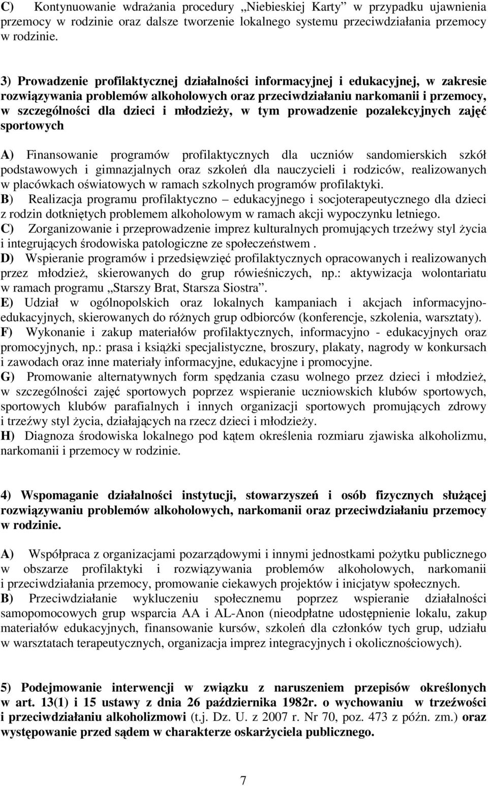 pozalekcyjnych zaj sportowych A) Finansowanie programów profilaktycznych dla uczniów sandomierskich szkół podstawowych i gimnazjalnych oraz szkole dla nauczycieli i rodziców, realizowanych w