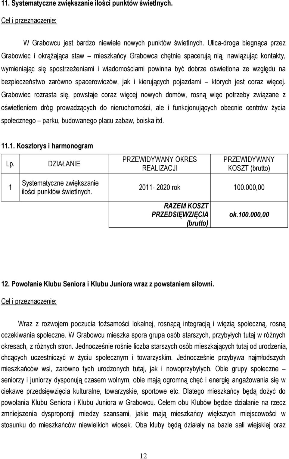 względu na bezpieczeństwo zarówno spacerowiczów, jak i kierujących pojazdami których jest coraz więcej.