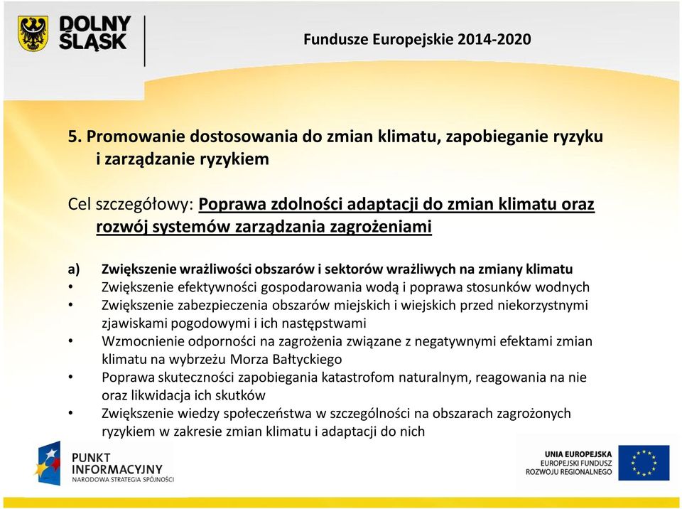 wiejskich przed niekorzystnymi zjawiskami pogodowymi i ich następstwami Wzmocnienie odporności na zagrożenia związane z negatywnymi efektami zmian klimatu na wybrzeżu Morza Bałtyckiego Poprawa