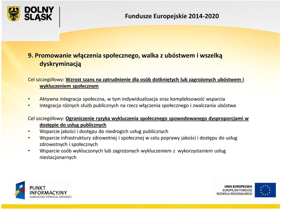 szczegółowy: Ograniczenie ryzyka wykluczenia społecznego spowodowanego dysproporcjami w dostępie do usług publicznych Wsparcie jakości i dostępu do niedrogich usług publicznych Wsparcie