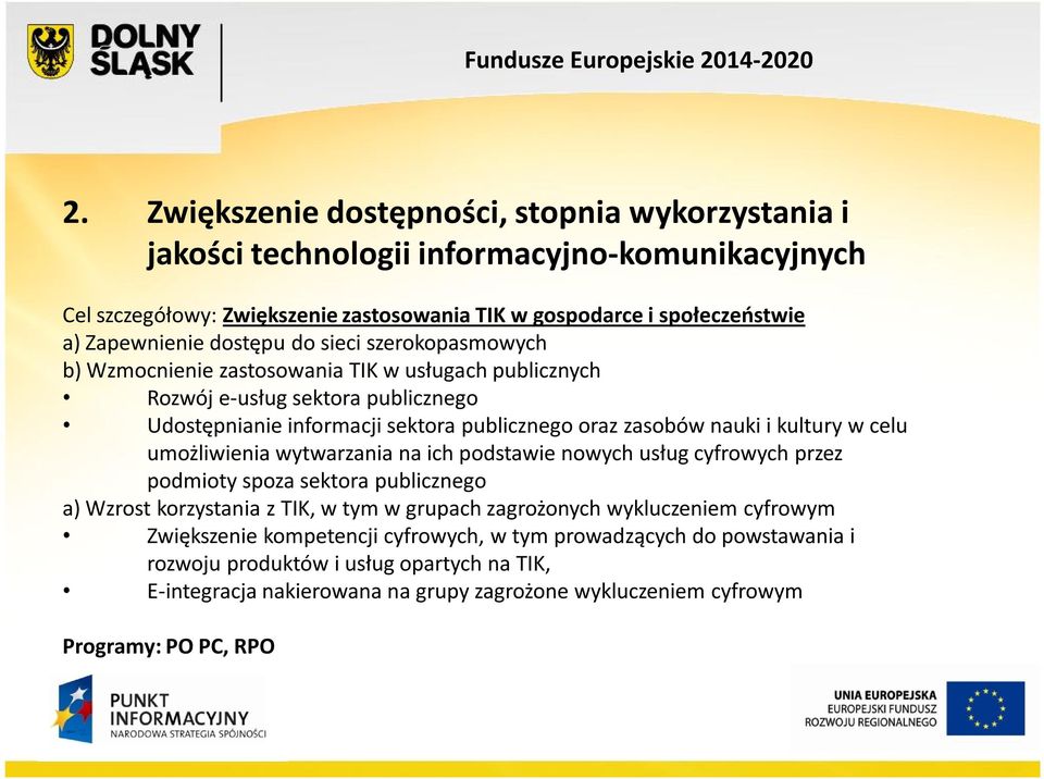 kultury w celu umożliwienia wytwarzania na ich podstawie nowych usług cyfrowych przez podmioty spoza sektora publicznego a) Wzrost korzystania z TIK, w tym w grupach zagrożonych wykluczeniem