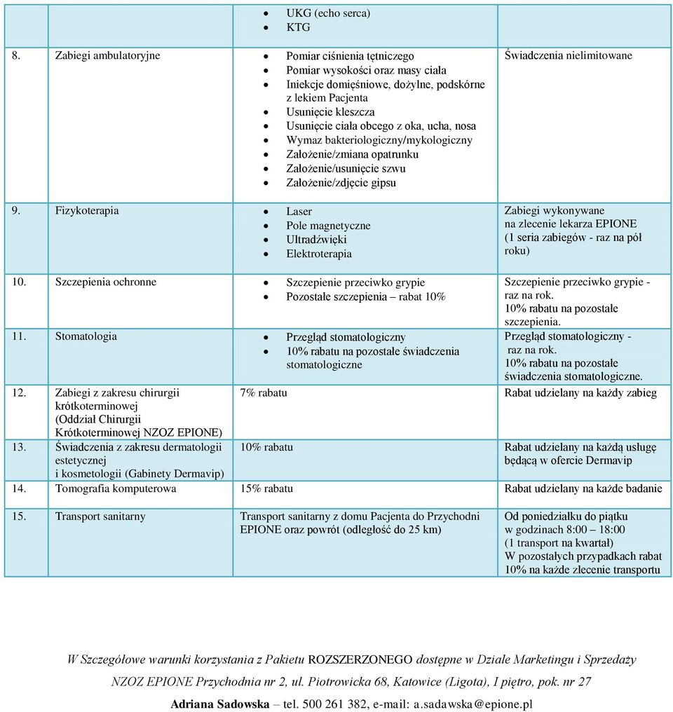 nosa Wymaz bakteriologiczny/mykologiczny Założenie/zmiana opatrunku Założenie/usunięcie szwu Założenie/zdjęcie gipsu 9.