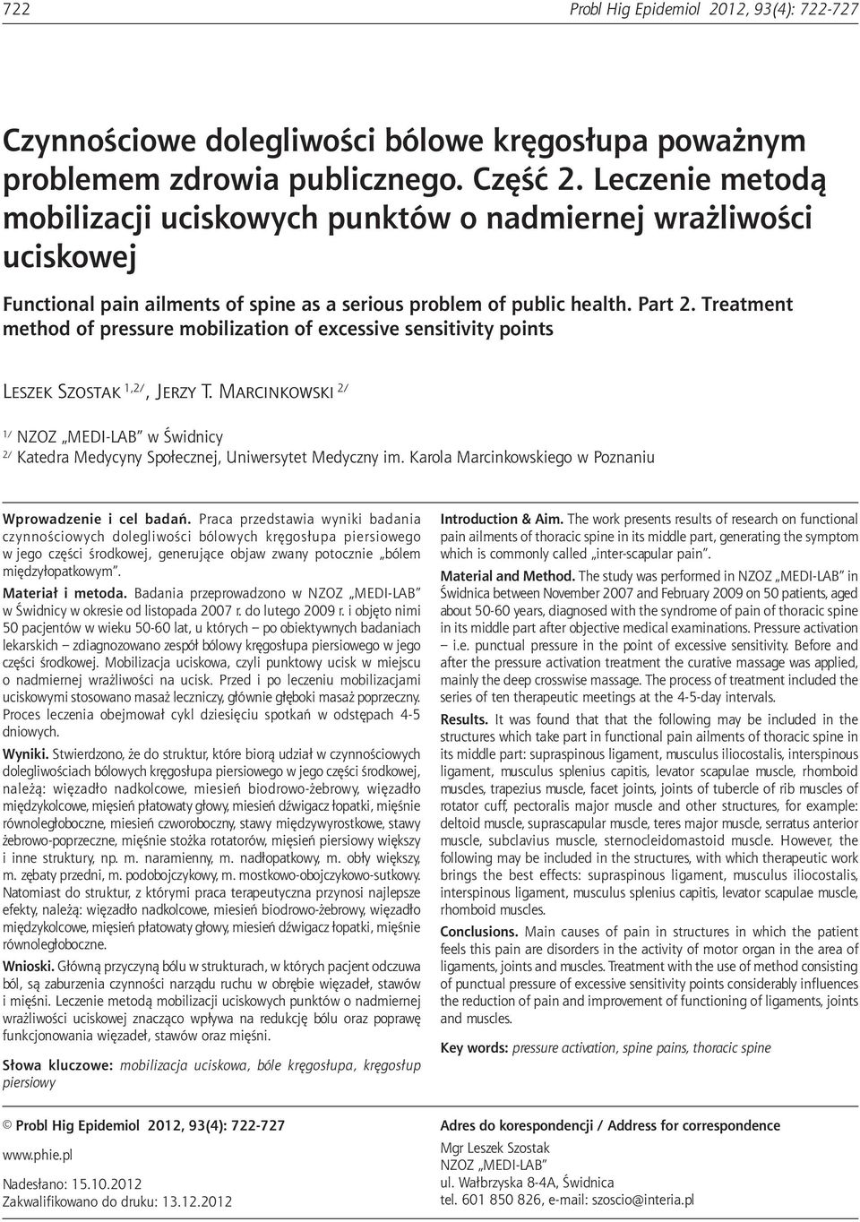 Treatment method of pressure mobilization of excessive sensitivity ints Leszek Szostak 1,/, Jerzy T. Marcinkowski / 1/ NZOZ MEDI-LAB w Świdnicy / Katedra Medycyny Słecznej, Uniwersytet Medyczny im.