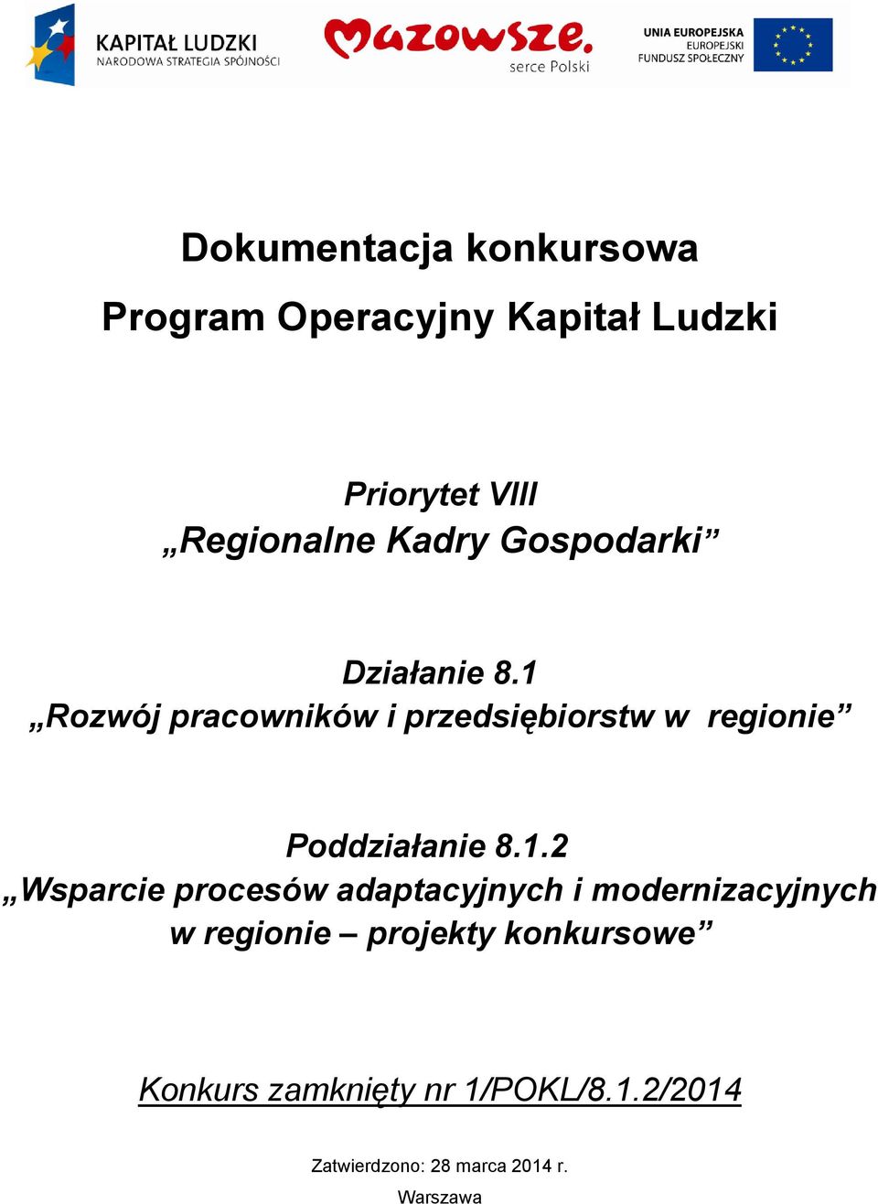 1 Rozwój pracowników i przedsiębiorstw w regionie Poddziałanie 8.1.2 Wsparcie