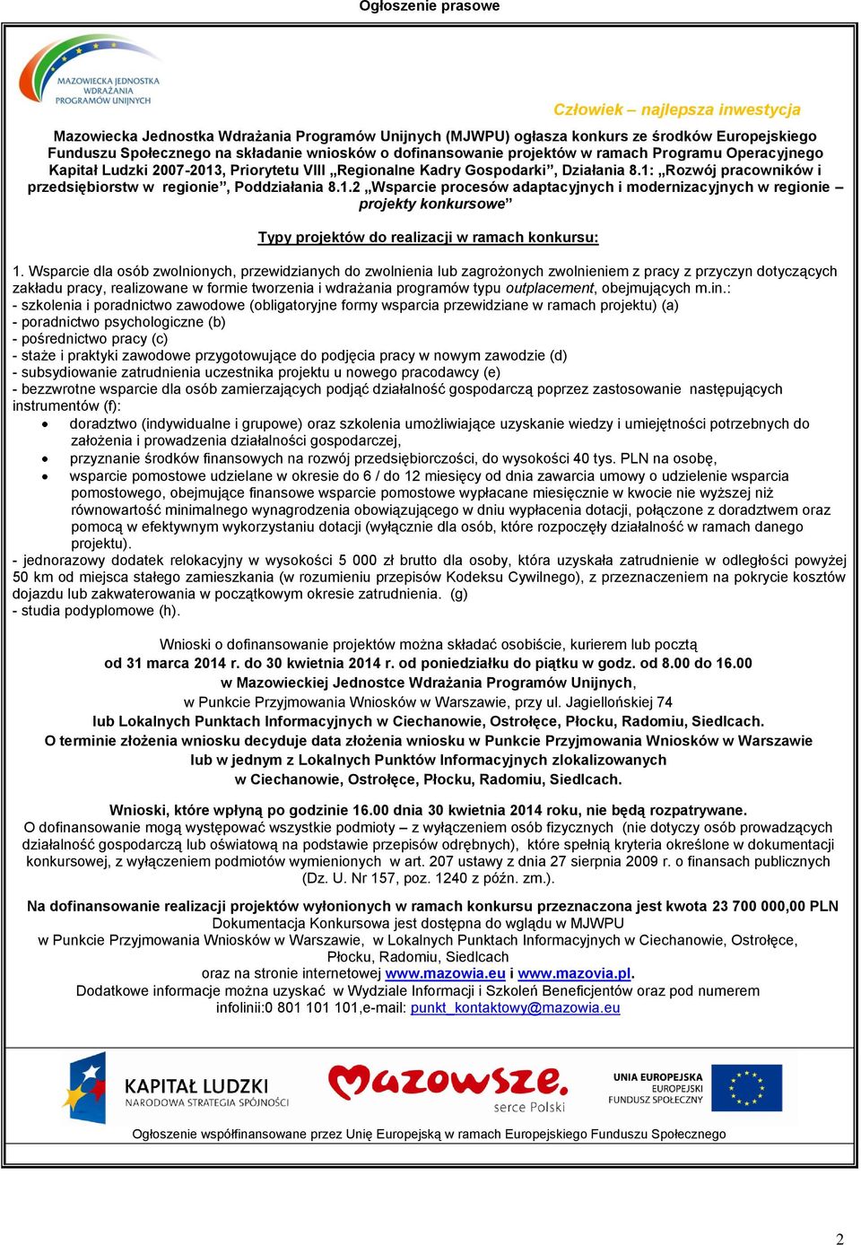 1: Rozwój pracowników i przedsiębiorstw w regionie, Poddziałania 8.1.2 Wsparcie procesów adaptacyjnych i modernizacyjnych w regionie projekty konkursowe Typy projektów do realizacji w ramach konkursu: 1.