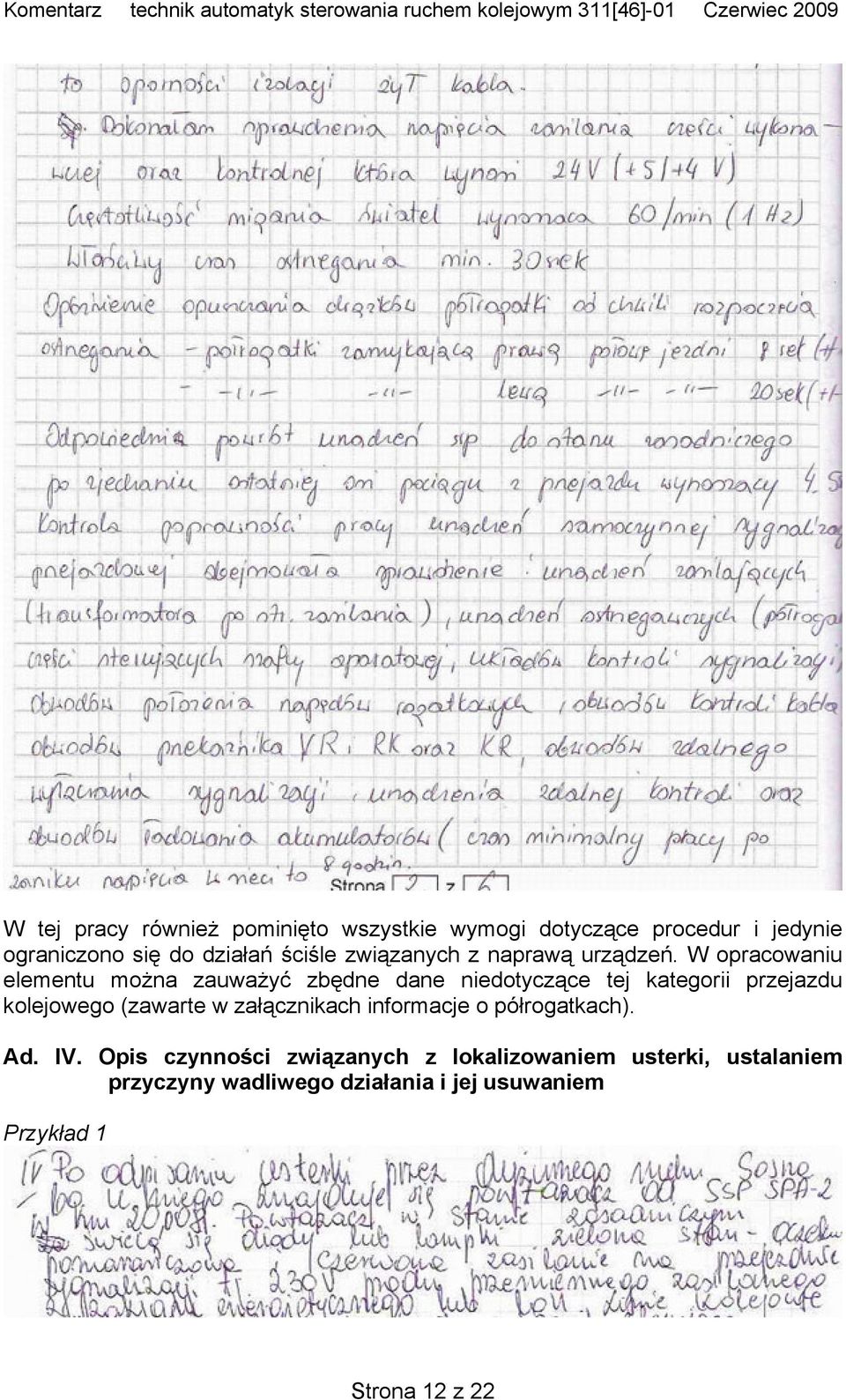 W opracowaniu elementu można zauważyć zbędne dane niedotyczące tej kategorii przejazdu kolejowego (zawarte w