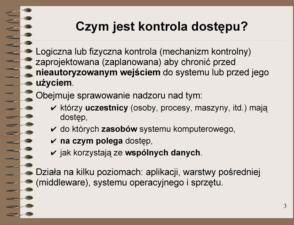 wejściem do systemu lub przed jego użyciem.