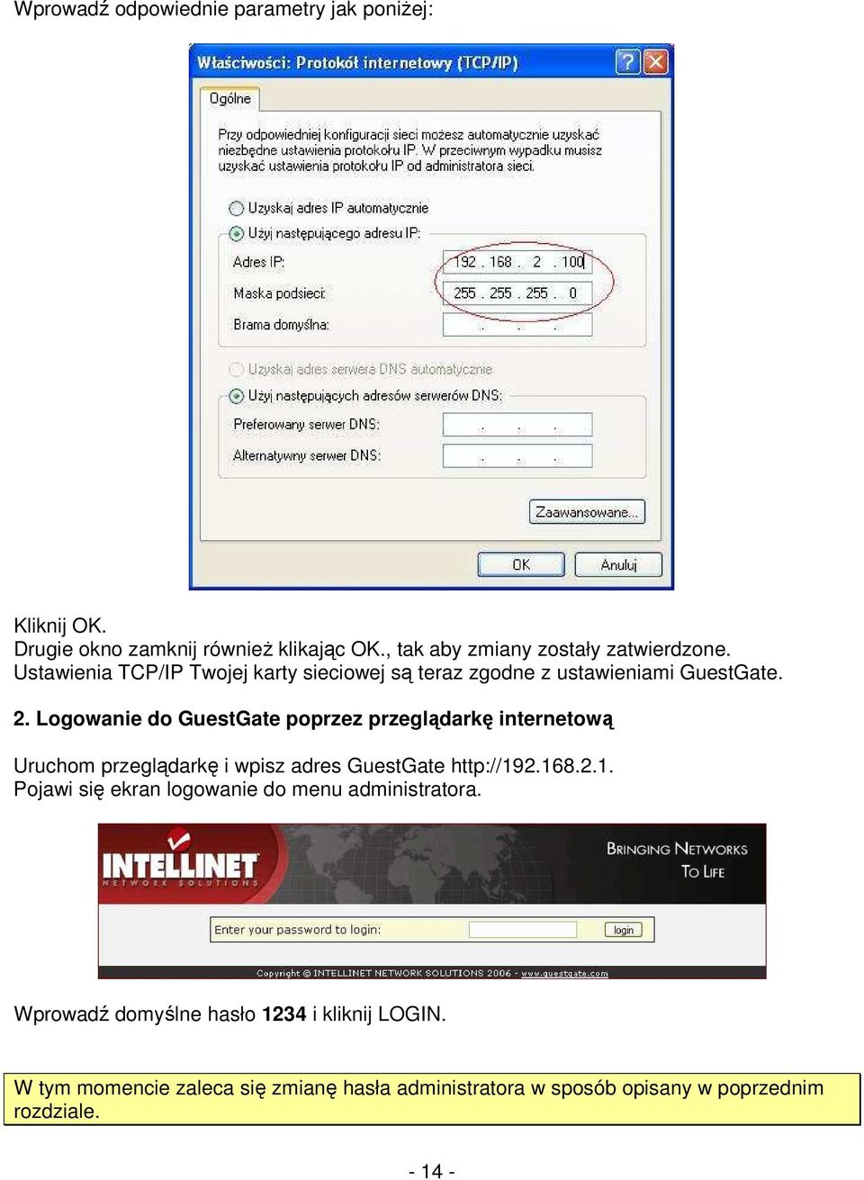 Logowanie do GuestGate poprzez przeglądarkę internetową Uruchom przeglądarkę i wpisz adres GuestGate http://19