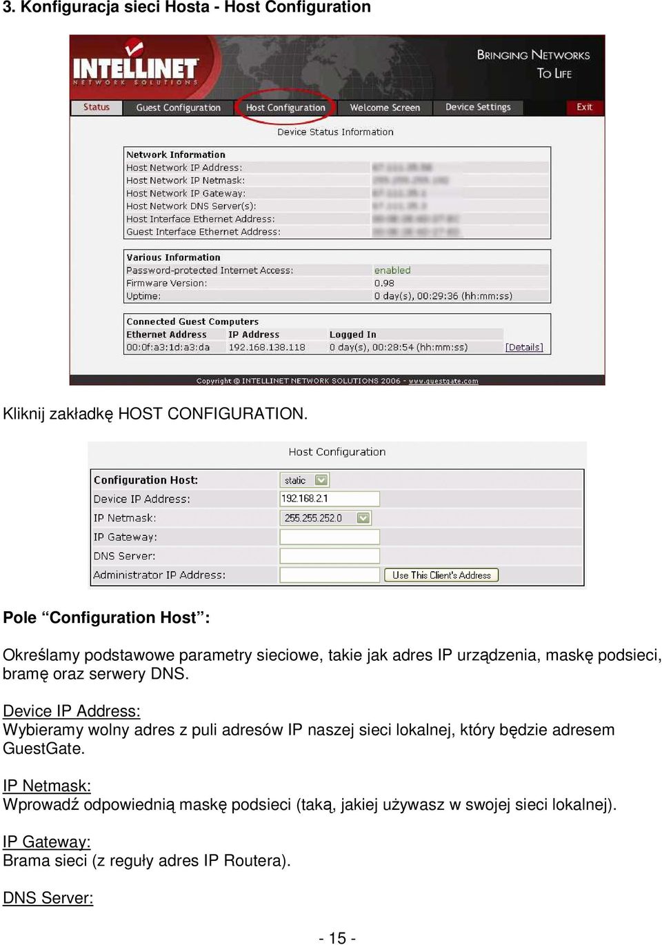 serwery DNS. Device IP Address: Wybieramy wolny adres z puli adresów IP naszej sieci lokalnej, który będzie adresem GuestGate.
