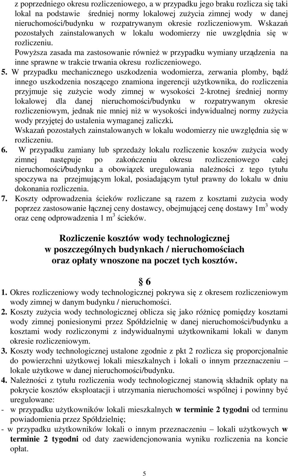 Powyższa zasada ma zastosowanie również w przypadku wymiany urządzenia na inne sprawne w trakcie trwania okresu rozliczeniowego. 5.