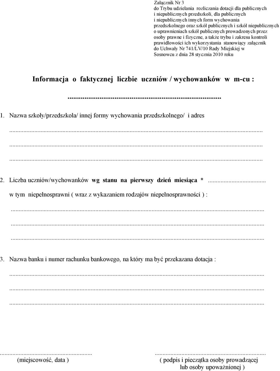 dnia 28 stycznia 2010 roku Informacja o faktycznej liczbie uczniów / wychowanków w m-cu :... 1. Nazwa szkoły/przedszkola/ innej formy wychowania przedszkolnego/ i adres 2.