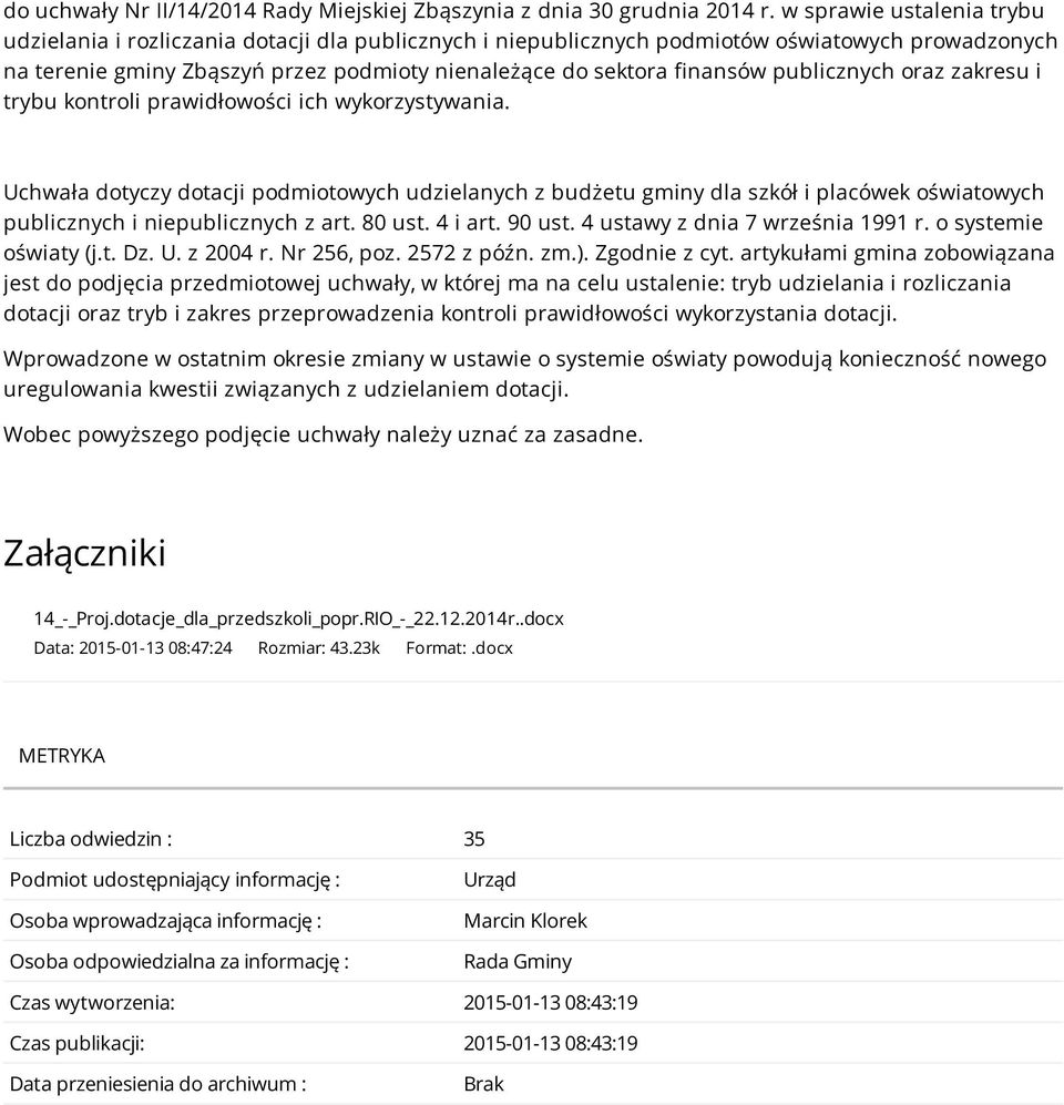 publicznych oraz zakresu i trybu kontroli prawidłowości ich wykorzystywania.