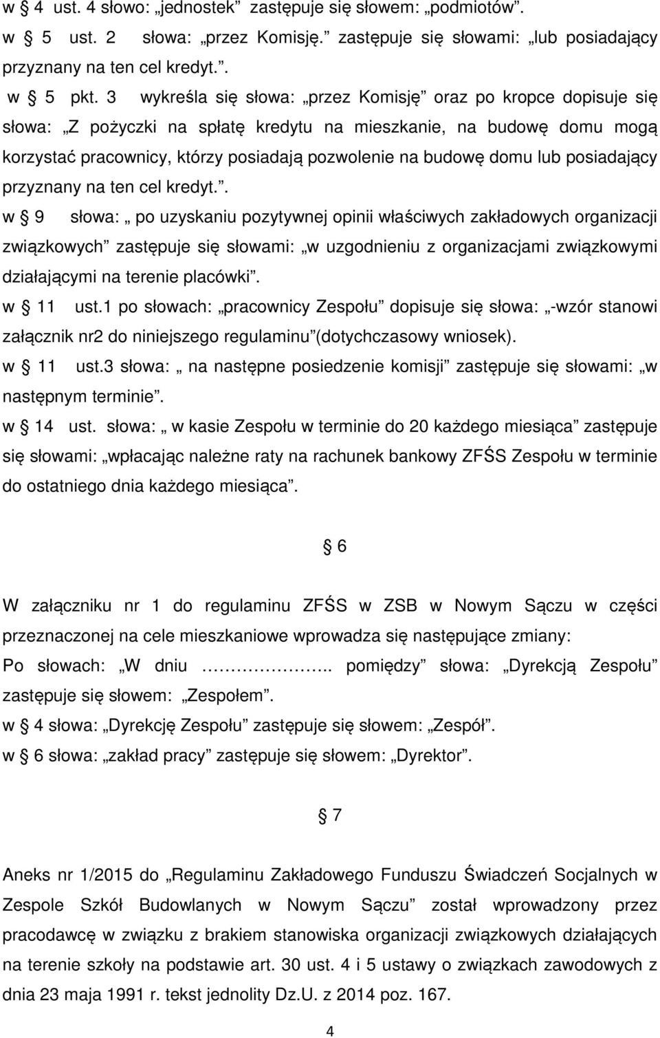 lub posiadający przyznany na ten cel kredyt.