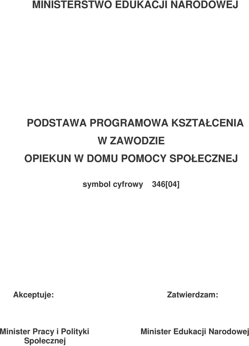 SPOŁECZNEJ symbol cyfrowy 346[04] Akceptuje: