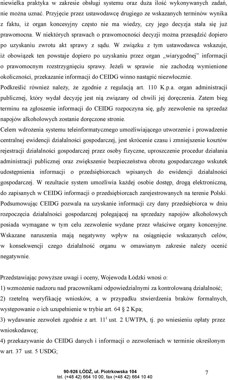 W niektórych sprawach o prawomocności decyzji można przesądzić dopiero po uzyskaniu zwrotu akt sprawy z sądu.