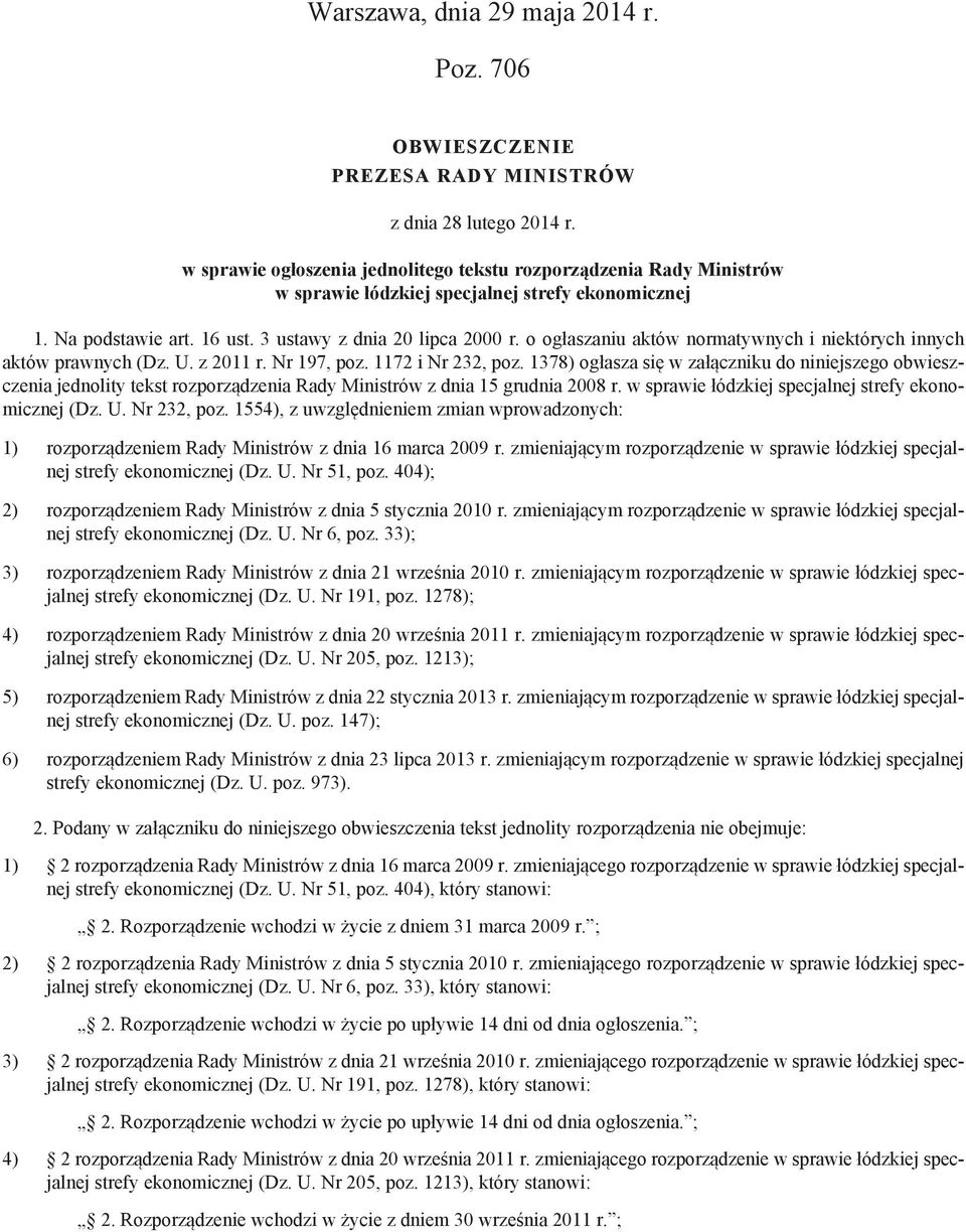 o ogłaszaniu aktów normatywnych i niektórych innych aktów prawnych (Dz. U. z 2011 r. Nr 197, poz. 1172 i Nr 232, poz.